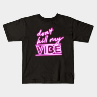 Don’t kill my vibe neon sign Kids T-Shirt